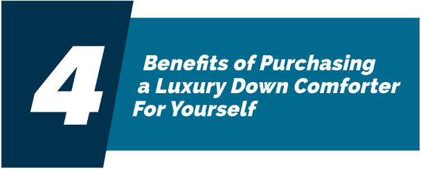 Benefits of Purchasing a Luxury Down Comforter For Yourself